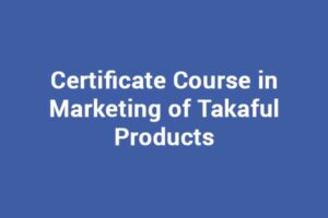 Certificate Course in Marketing of Takaful Products