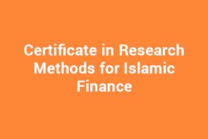 Certificate in Research Methods for Islamic Finance
