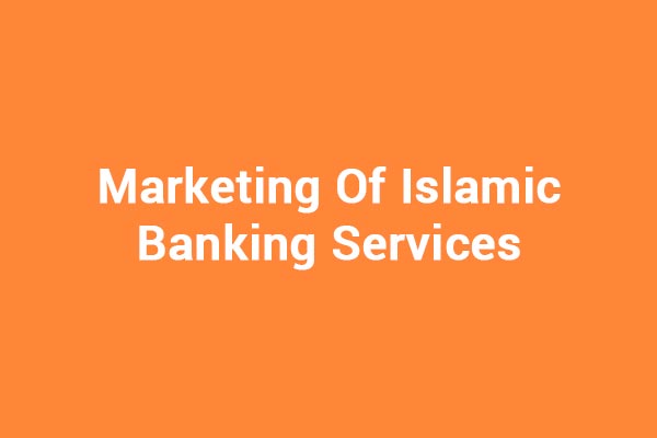 Marketing Of Islamic Banking Services