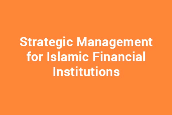 Strategic Management for Islamic Financial Institutions